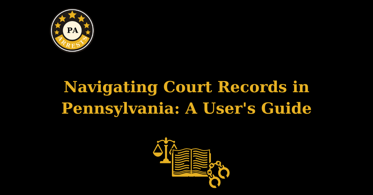 Navigating Court Records in Pennsylvania: A User's Guide