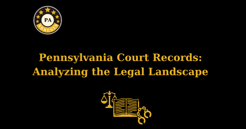 Pennsylvania Court Records: Analyzing the Legal Landscape