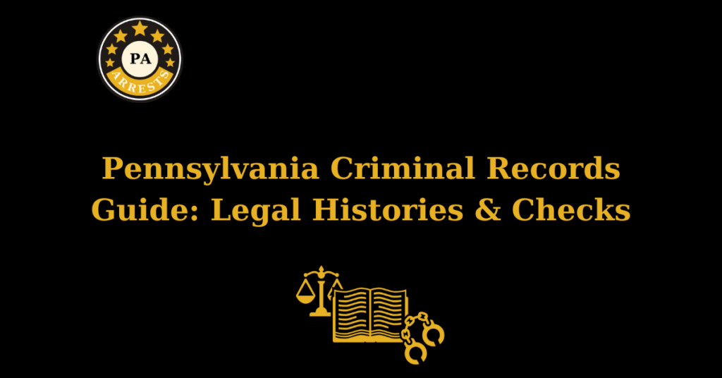 Pennsylvania Criminal Records Guide: Legal Histories & Checks